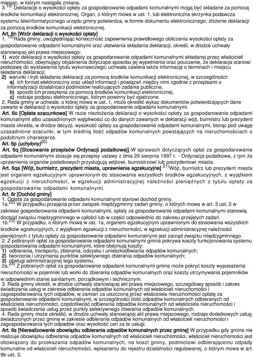 1, lub elektroniczna skrzynka podawcza systemu teleinformatycznego urzędu gminy potwierdza, w formie dokumentu elektronicznego, złożenie deklaracji za pomocą środków komunikacji elektronicznej. Art.