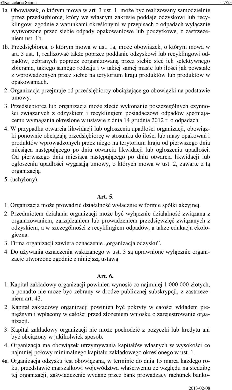 przez siebie odpady opakowaniowe lub poużytkowe, z zastrzeżeniem ust. 1b. 1b. Przedsiębiorca, o którym mowa w ust. 1a, może obowiązek, o którym mowa w art. 3 ust.