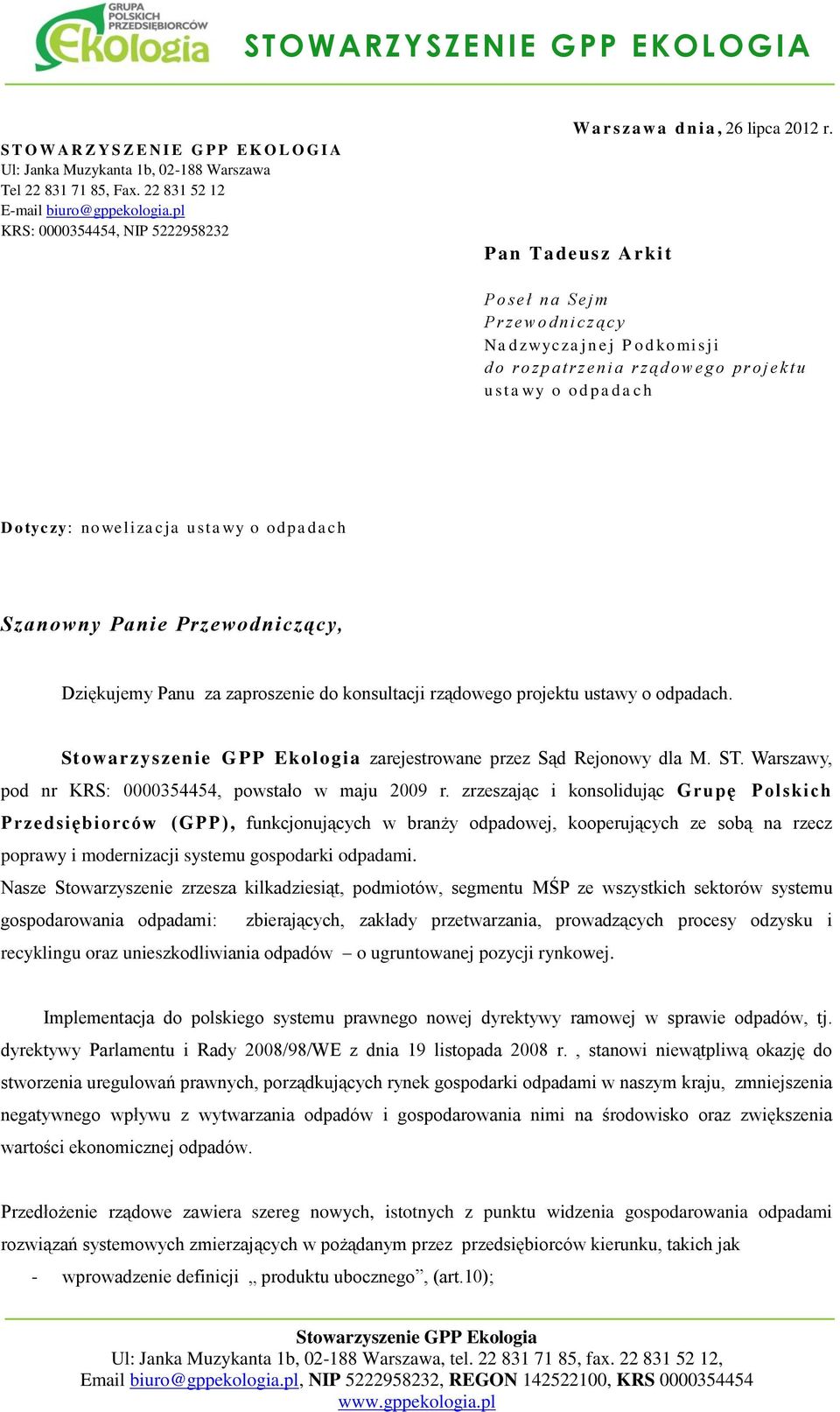 P an Tadeusz Arkit P o s e ł n a S e j m P r z e w o d n i c z ą c y N a d z w y c z a j n e j P o d k o misji d o ro z p a t r z e n ia r z ą d o w e g o p r o j e k tu u s t a w y o o d p a d a c h