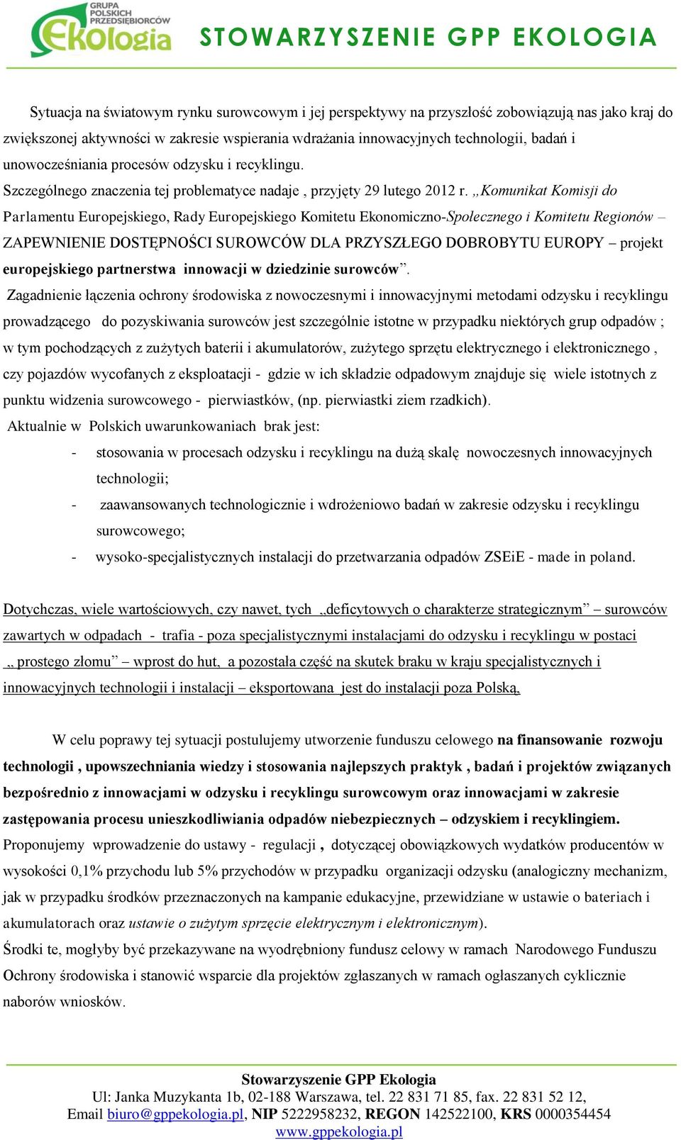 Komunikat Komisji do Parlamentu Europejskiego, Rady Europejskiego Komitetu Ekonomiczno-Społecznego i Komitetu Regionów ZAPEWNIENIE DOSTĘPNOŚCI SUROWCÓW DLA PRZYSZŁEGO DOBROBYTU EUROPY projekt