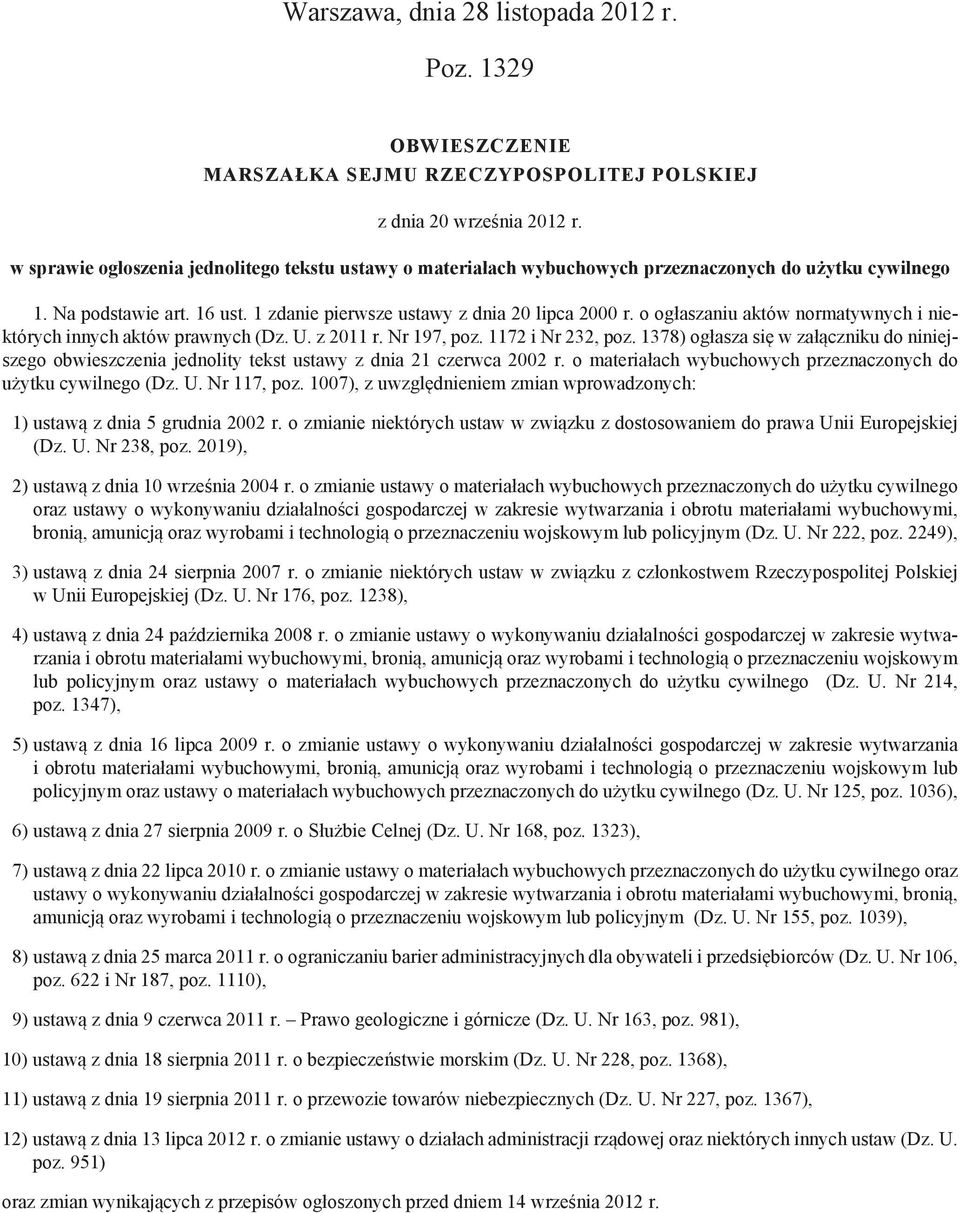 o ogłaszaniu aktów normatywnych i niektórych innych aktów prawnych (Dz. U. z 2011 r. Nr 197, poz. 1172 i Nr 232, poz.