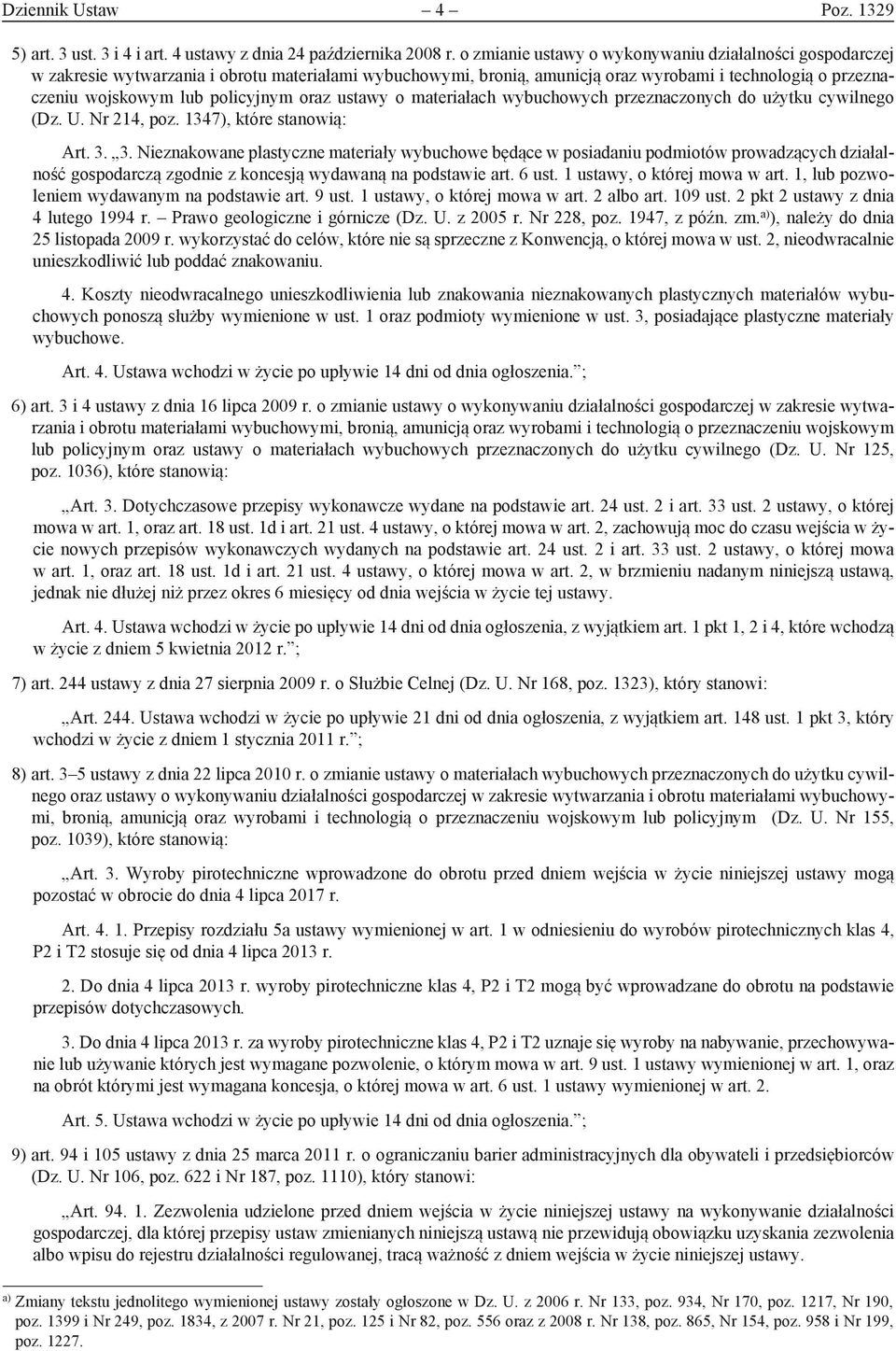 oraz ustawy o materiałach wybuchowych przeznaczonych do użytku cywilnego (Dz. U. Nr 214, poz. 1347), które stanowią: Art. 3.