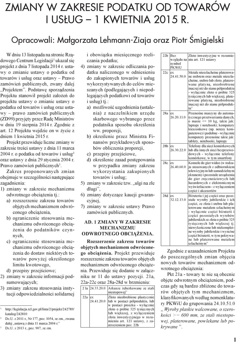 ustawy o zmianie ustawy o podatku od towarów i usług oraz ustawy Prawo zamówień publicznych, zwany dalej Projektem.