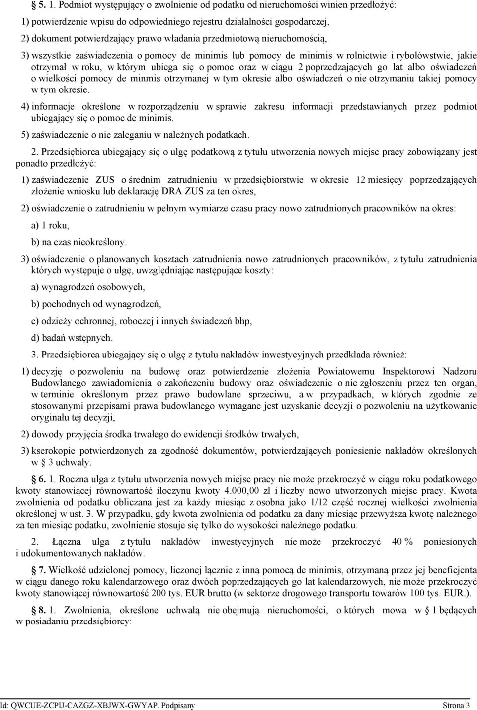 2 poprzedzających go lat albo oświadczeń o wielkości pomocy de minmis otrzymanej w tym okresie albo oświadczeń o nie otrzymaniu takiej pomocy w tym okresie.