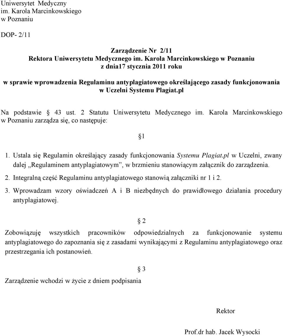 2 Statutu Uniwersytetu Medycznego im. Karola Marcinkowskiego w Poznaniu zarządza się, co następuje: 1 1. Ustala się Regulamin określający zasady funkcjonowania Systemu Plagiat.