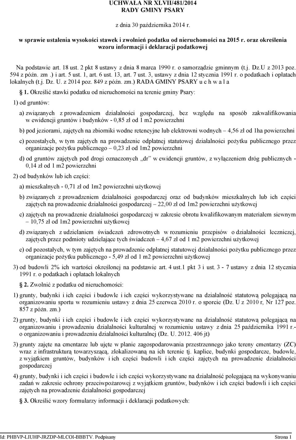 1, art. 6 ust. 13, art. 7 ust. 3, ustawy z dnia 12 stycznia 1991 r. o podatkach i opłatach lokalnych (t.j. Dz. U. z 2014 poz. 849 z późn. zm.) RADA GMINY PSARY u c h w a l a 1.