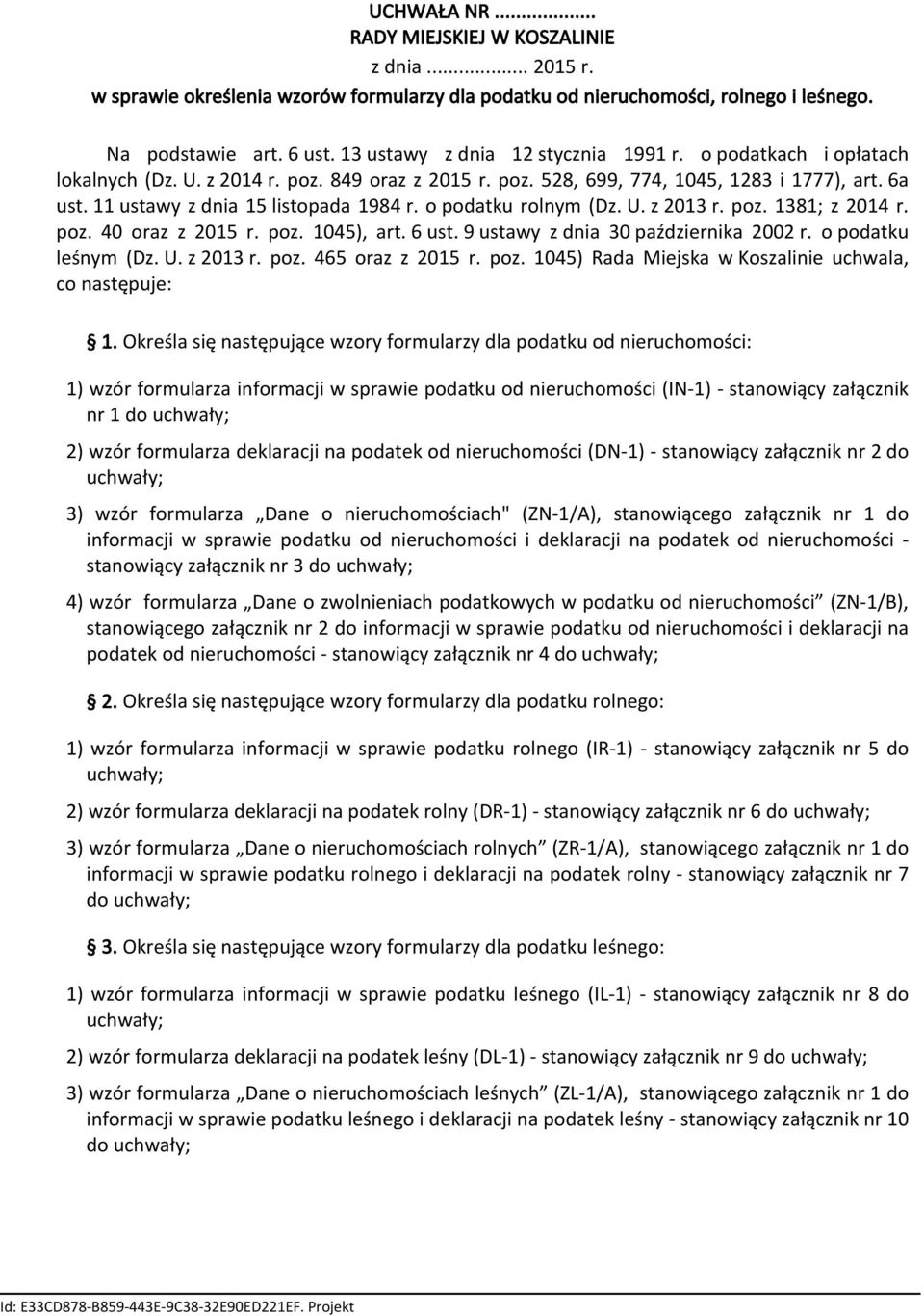 o podatku rolnym (Dz. U. z 2013 r. poz. 1381; z 2014 r. poz. 40 oraz z 2015 r. poz. 1045) art. 6 ust. 9 ustawy z dnia 30 października 2002 r. o podatku leśnym (Dz. U. z 2013 r. poz. 465 oraz z 2015 r.