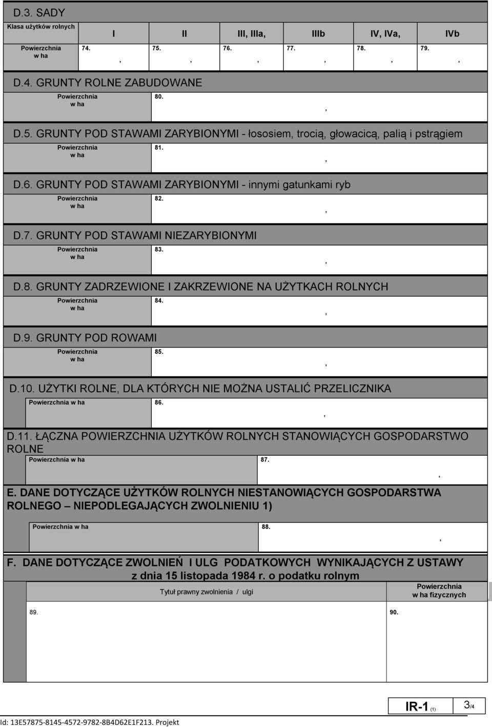 D.9. GRUNTY POD ROWAMI Powierzchnia w ha 85. D.10. UŻYTKI ROLNE DLA KTÓRYCH NIE MOŻNA USTALIĆ PRZELICZNIKA Powierzchnia w ha 86. D.11.