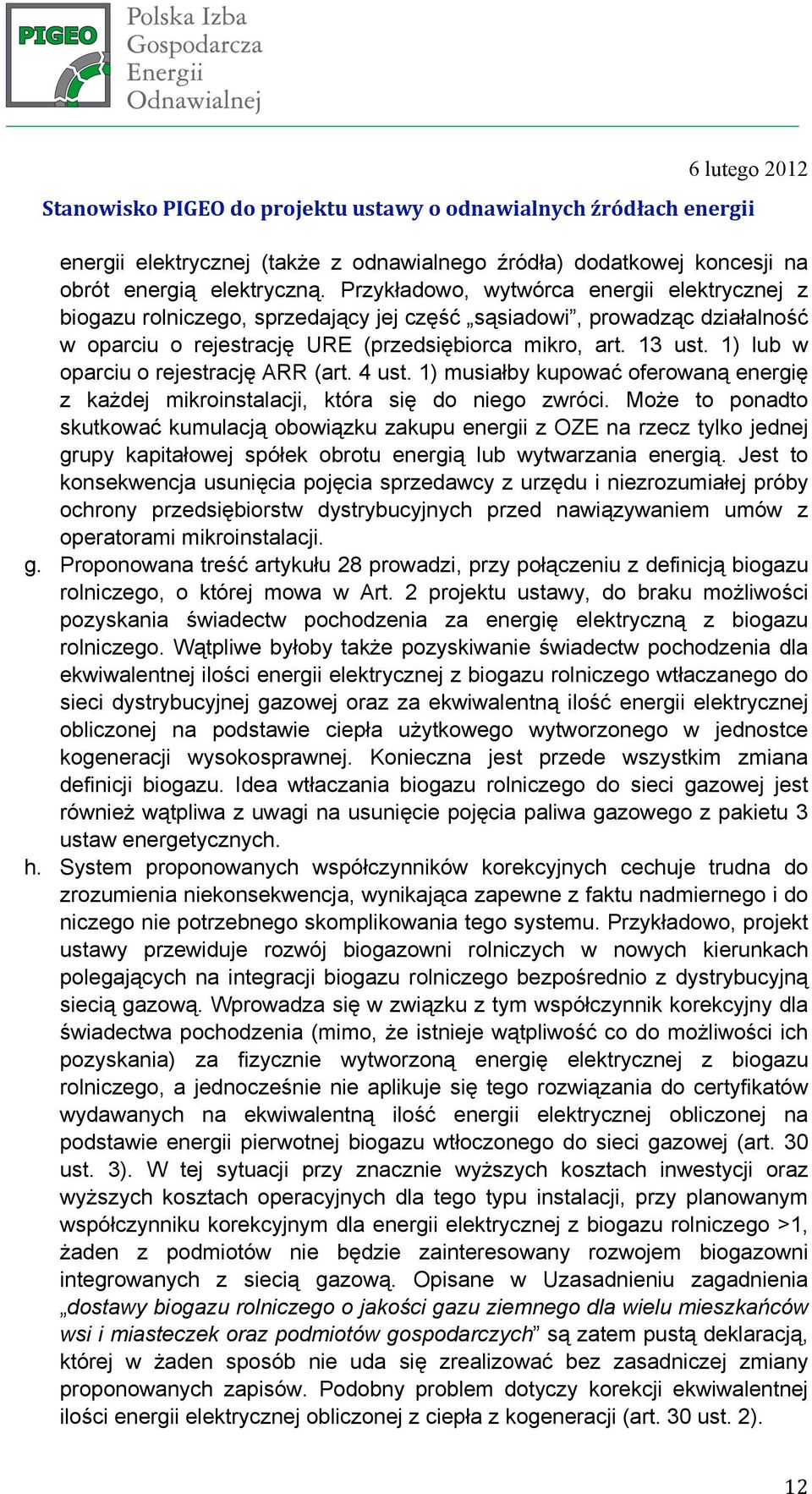 1) lub w oparciu o rejestrację ARR (art. 4 ust. 1) musiałby kupować oferowaną energię z każdej mikroinstalacji, która się do niego zwróci.