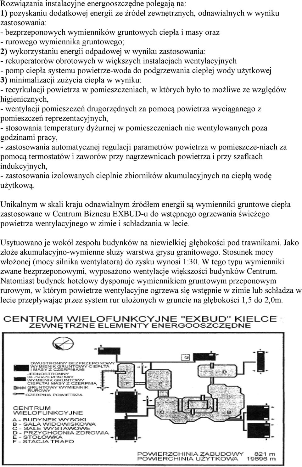 powietrze-woda do podgrzewania ciepłej wody użytkowej 3) minimalizacji zużycia ciepła w wyniku: - recyrkulacji powietrza w pomieszczeniach, w których było to możliwe ze względów higienicznych, -