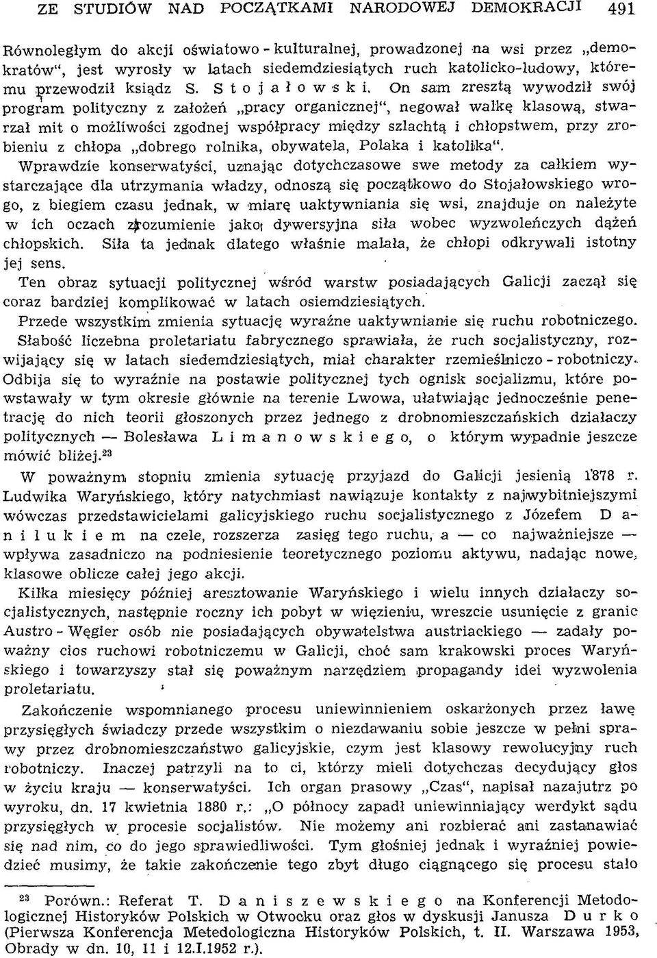 S t o j a i o w s k i, On sam zresztą w yw od ził sw ój program polityczny z założeń pracy organicznej, negow ał w alkę klasową, stwarzał m it o m ożliw ości zgodnej w spółpracy m iędzy szlachtą i
