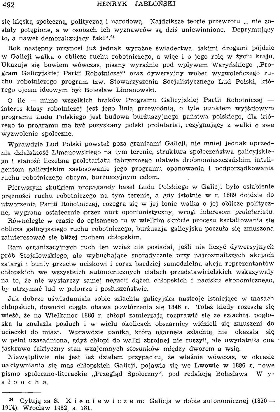 24 D eprym ujący R ok następny przynosi już jednak w yraźne św iadectw a, jakim i drogam i pójdzie w G alicji w alka o oblicze ruchu robotniczego, a w ięc i o jego rolę w życiu kraju.