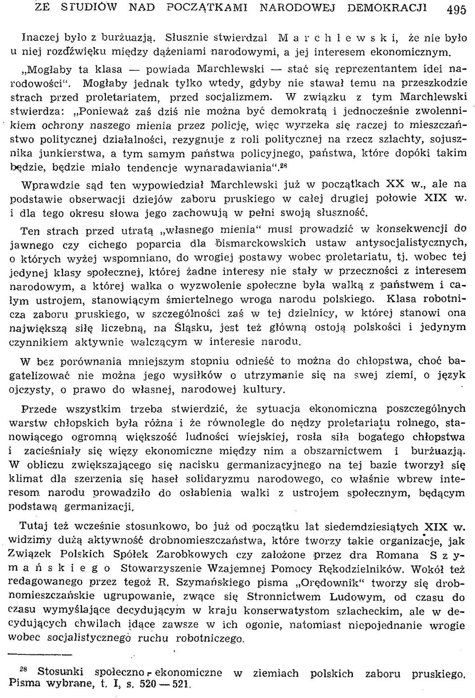 M ogłaby ta klasa pow iada M archlew ski stać się reprezentantem idei narodow ości. M ogłaby jednak tylko w tedy, gdyby nie stawał temu na przeszkodzie strach przed proletariatem, przed socjalizm em.