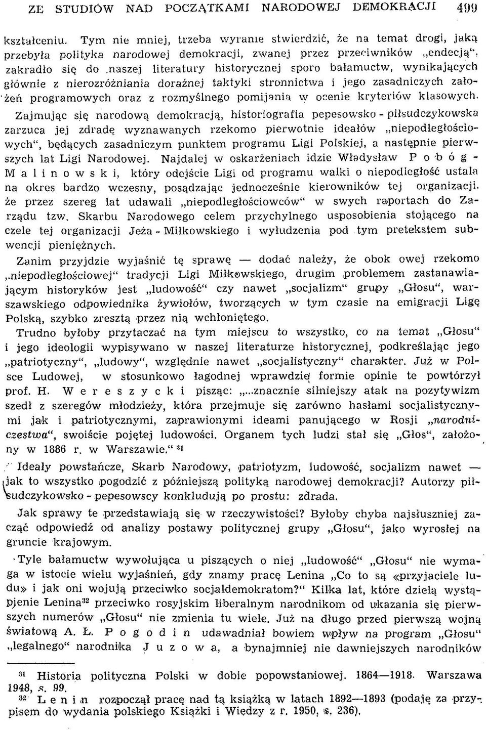 naszej literatury historycznej sporo bałam uctw, w ynikających głów nie z nierozróżniania doraźnej taktyki stronnictwa i jego zasadniczych założeń program ow ych oraz z rozm yślnego pom ijania w