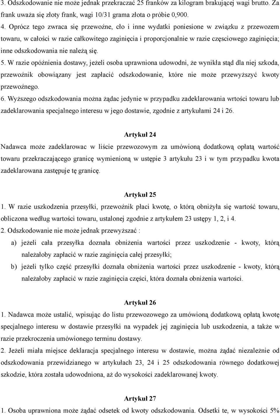 odszkodowania nie naleŝą się. 5.