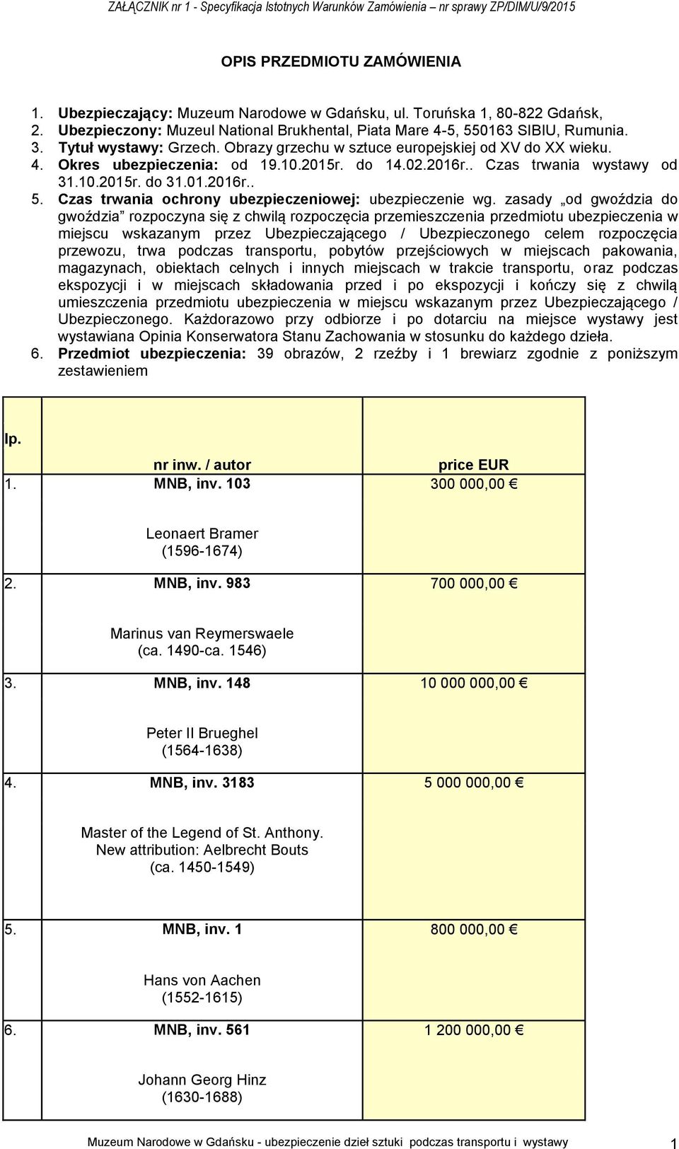 Czas trwania ochrony ubezpieczeniowej: ubezpieczenie wg.
