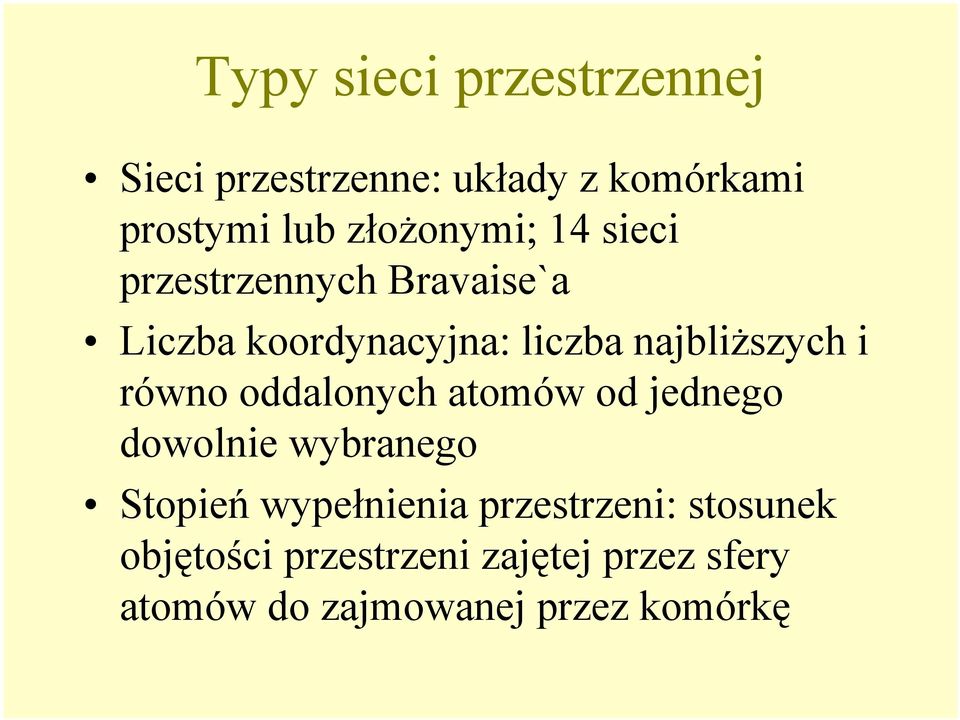 najbliższych i równo oddalonych atomów od jednego dowolnie wybranego Stopień