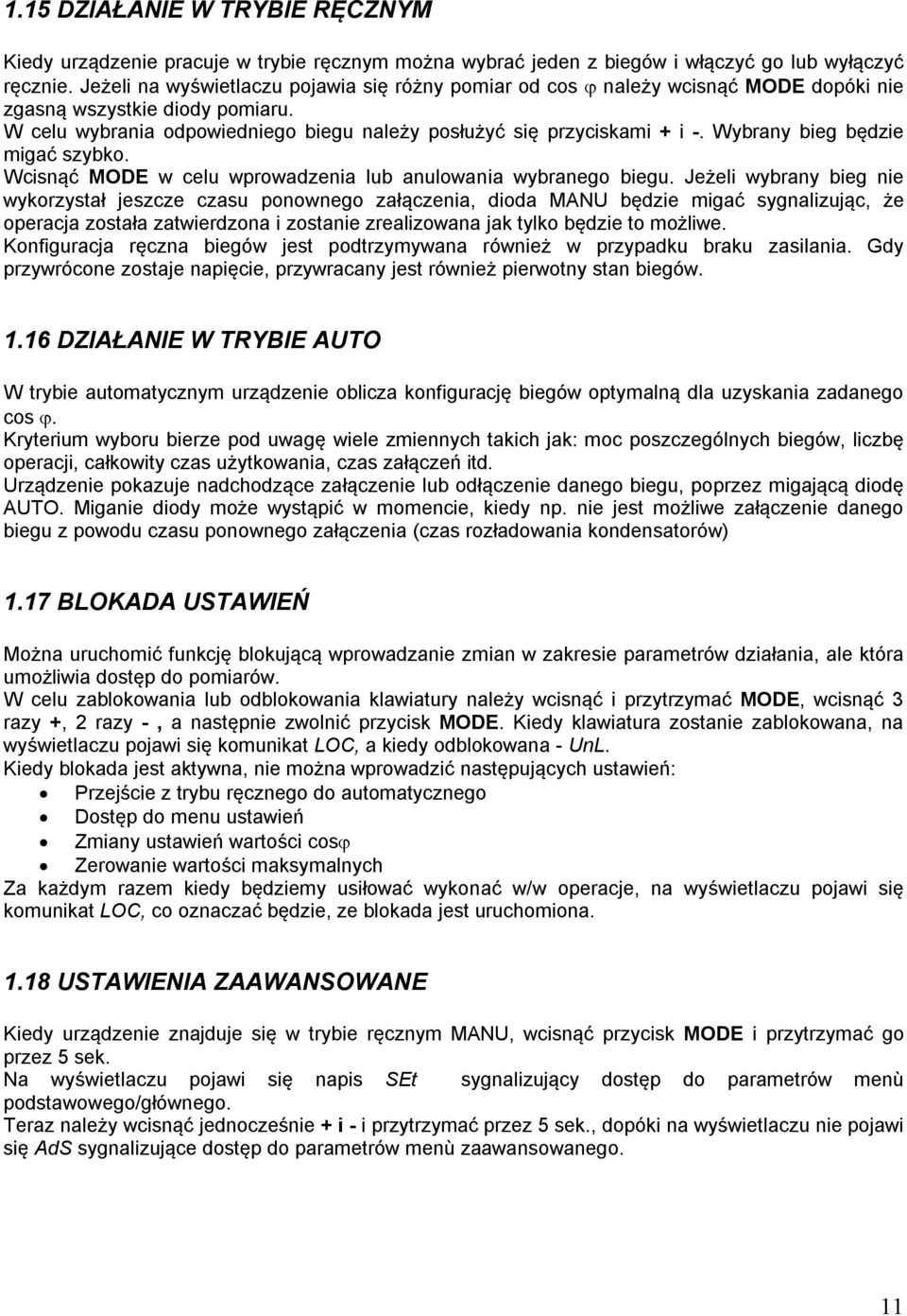Wybrany bieg będzie migać szybko. Wcisnąć MODE w celu wprowadzenia lub anulowania wybranego biegu.