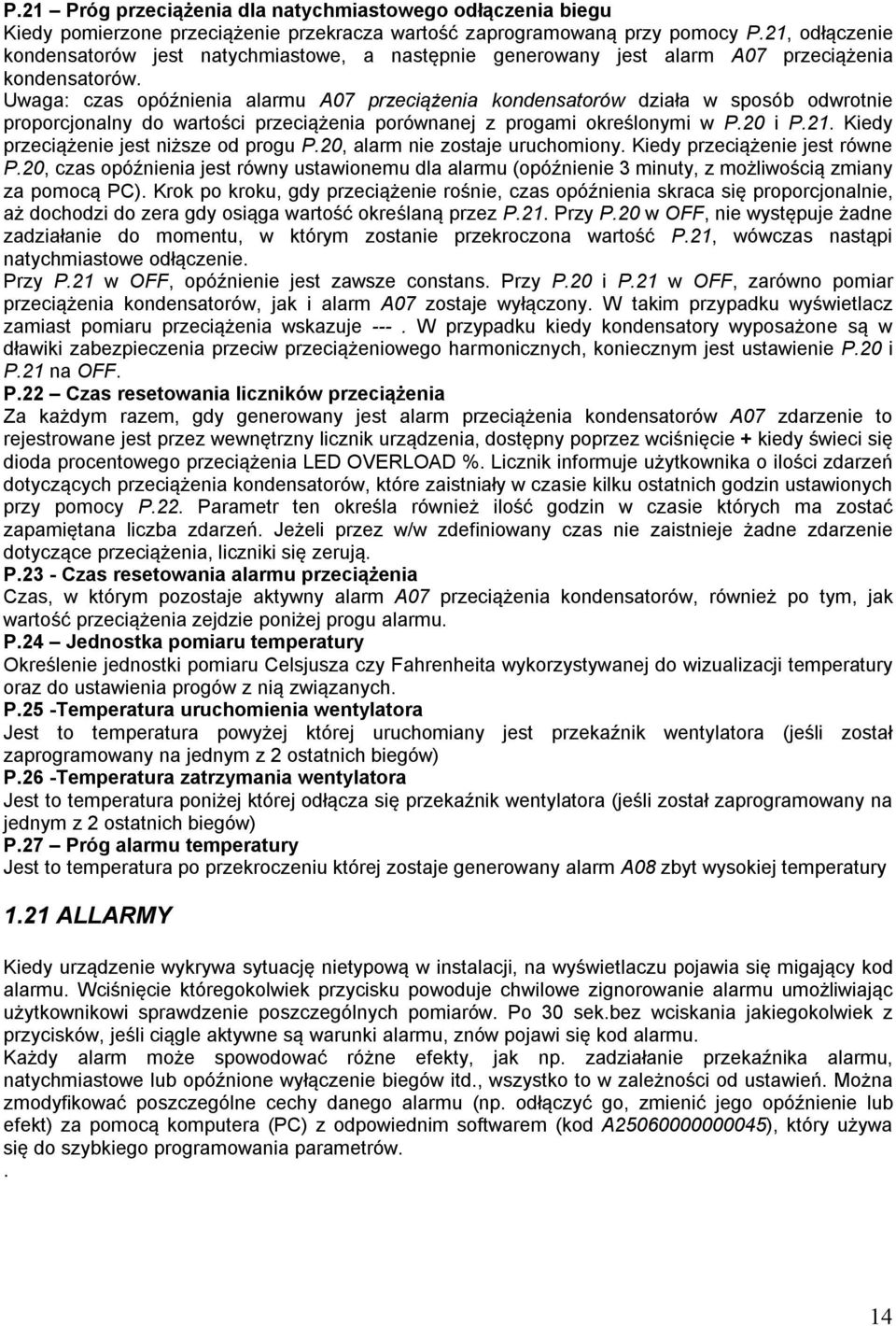 Uwaga: czas opóźnienia alarmu A07 przeciążenia kondensatorów działa w sposób odwrotnie proporcjonalny do wartości przeciążenia porównanej z progami określonymi w P.20 i P.21.