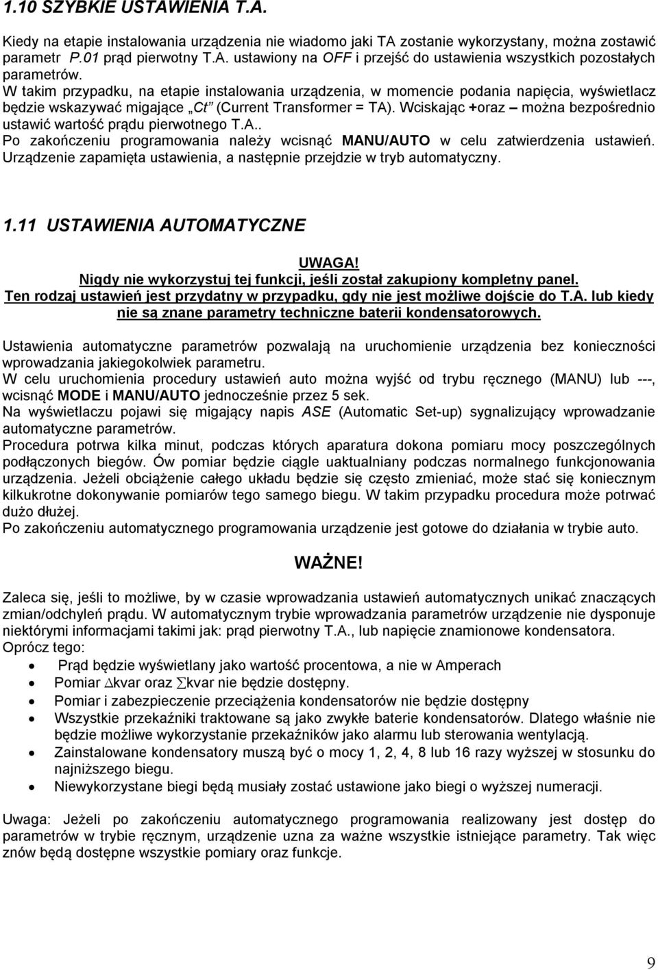Wciskając +oraz można bezpośrednio ustawić wartość prądu pierwotnego T.A.. Po zakończeniu programowania należy wcisnąć MANU/AUTO w celu zatwierdzenia ustawień.
