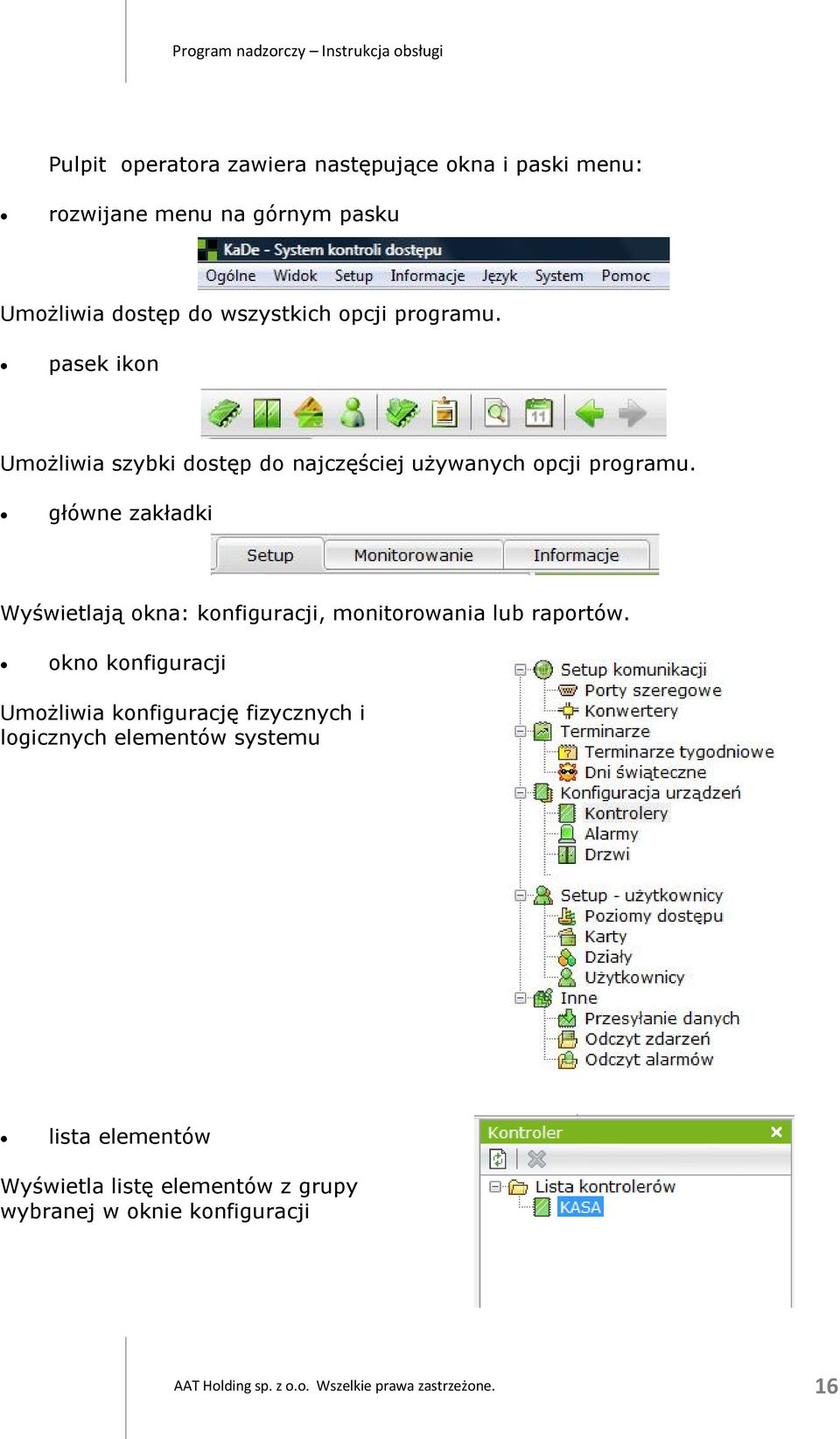 główne zakładki Wyświetlają okna: konfiguracji, monitorowania lub raportów.