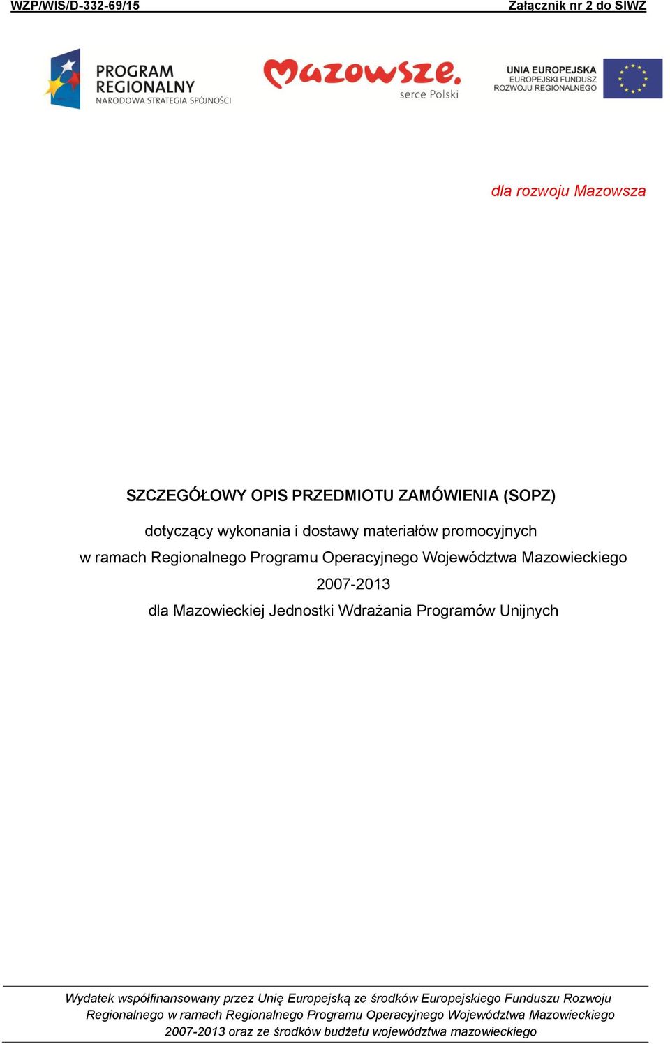 Programów Unijnych Wydatek współfinansowany przez Unię Europejską ze środków Europejskiego Funduszu Rozwoju Regionalnego