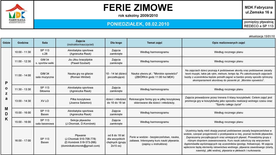 Sekcja pływacka (J.Chomiak,.omórek) 10-1 lat (dzieci poczatkujące) dzieci i młodzież do 10 do 1 lat Nauka utworu pt.