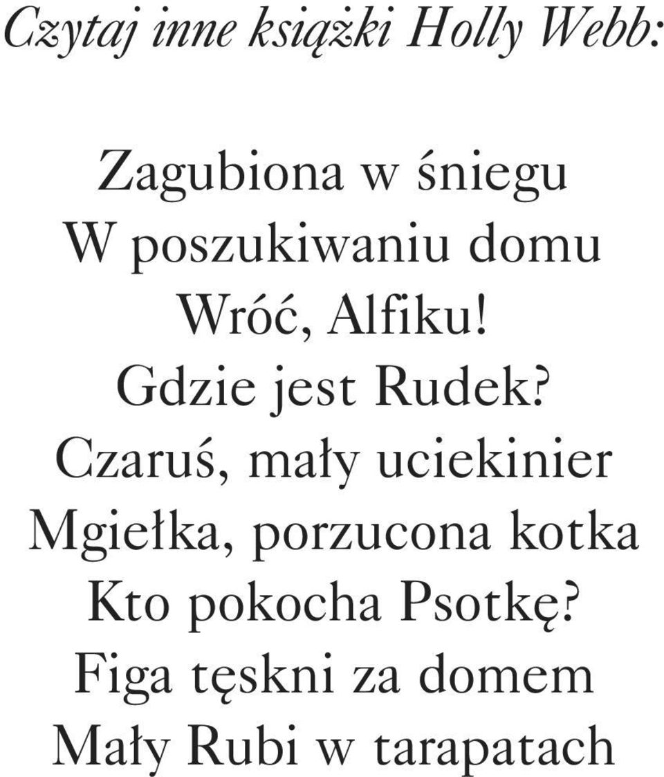 Czaruś, mały uciekinier Mgiełka, porzucona kotka Kto