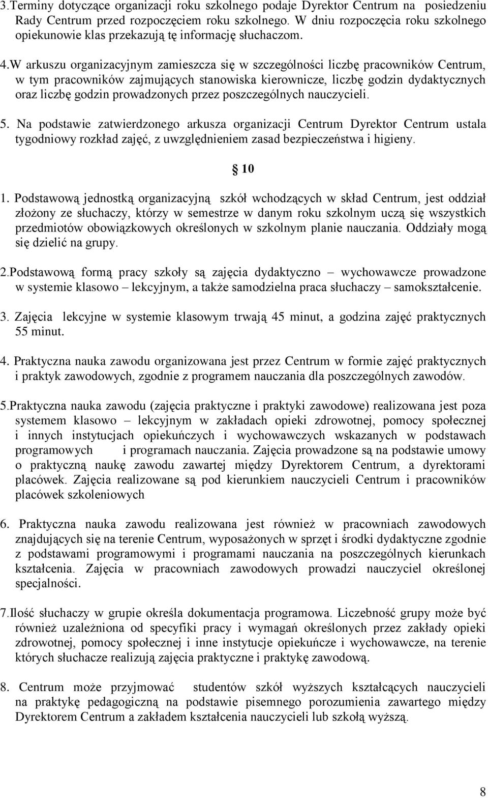 W arkuszu organizacyjnym zamieszcza się w szczególności liczbę pracowników Centrum, w tym pracowników zajmujących stanowiska kierownicze, liczbę godzin dydaktycznych oraz liczbę godzin prowadzonych