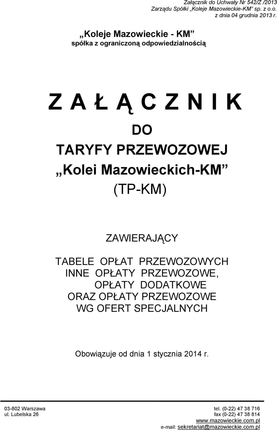 ZAŁĄCZNIK DO TARYFY PRZEWOZOWEJ Kolei Mazowieckich-KM (TP-KM) ZAWIERAJĄCY TABELE OPŁAT PRZEWOZOWYCH INNE OPŁATY PRZEWOZOWE, OPŁATY