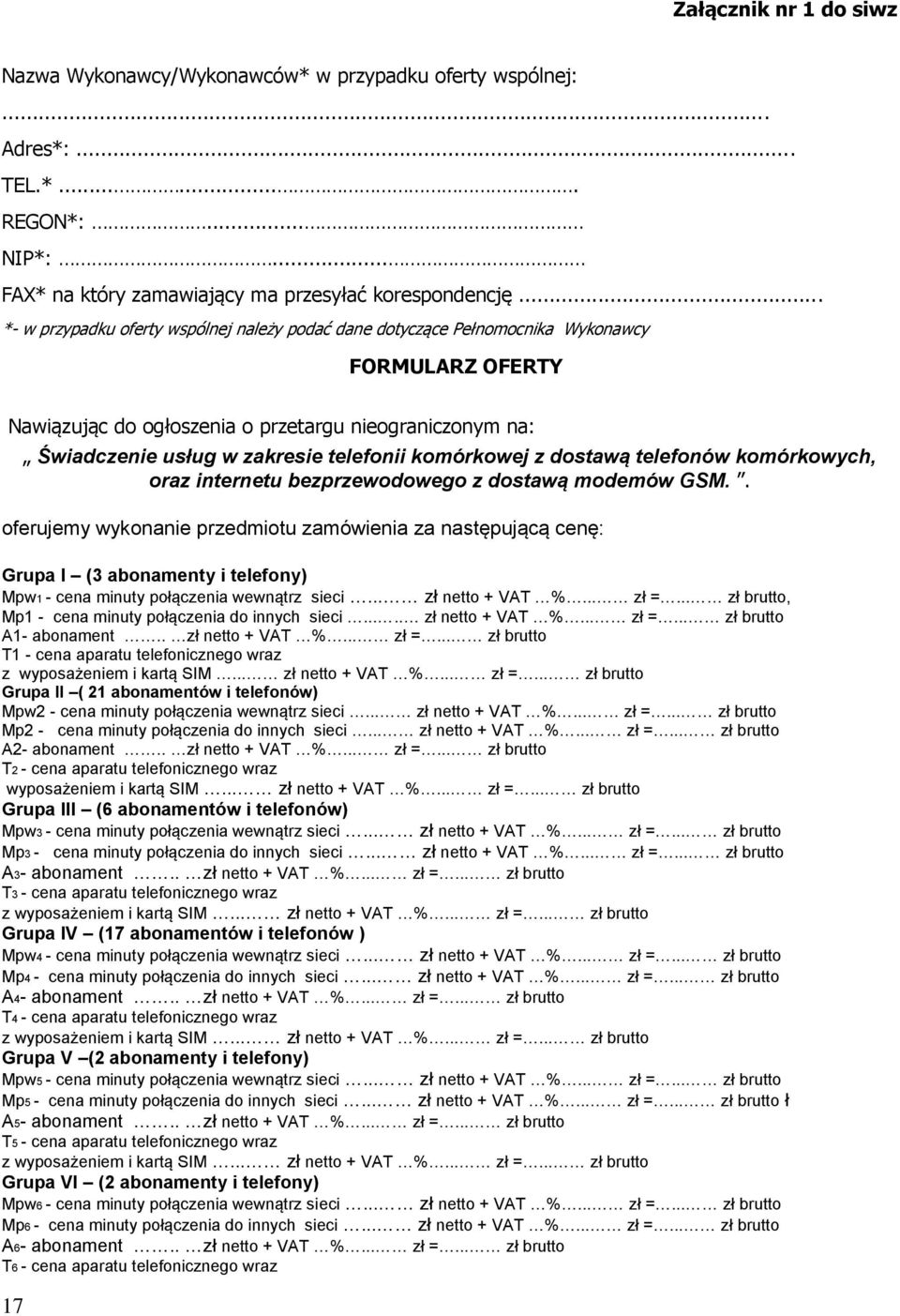 telefonii komórkowej z dostawą telefonów komórkowych, oraz internetu bezprzewodowego z dostawą modemów GSM.