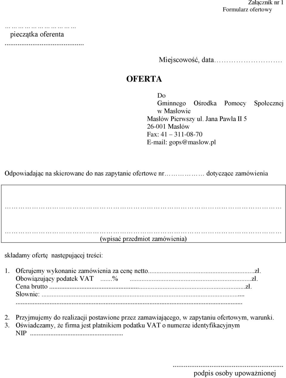 pl Odpowiadając na skierowane do nas zapytanie ofertowe nr dotyczące zamówienia (wpisać przedmiot zamówienia) składamy ofertę następującej treści: 1.