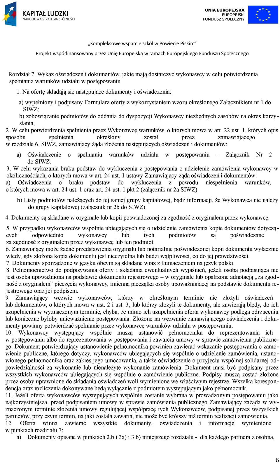 oddania do dyspozycji Wykonawcy niezbędnych zasobów na okres korzystania, 2. W celu potwierdzenia spełnienia przez Wykonawcę warunków, o których mowa w art. 22 ust.