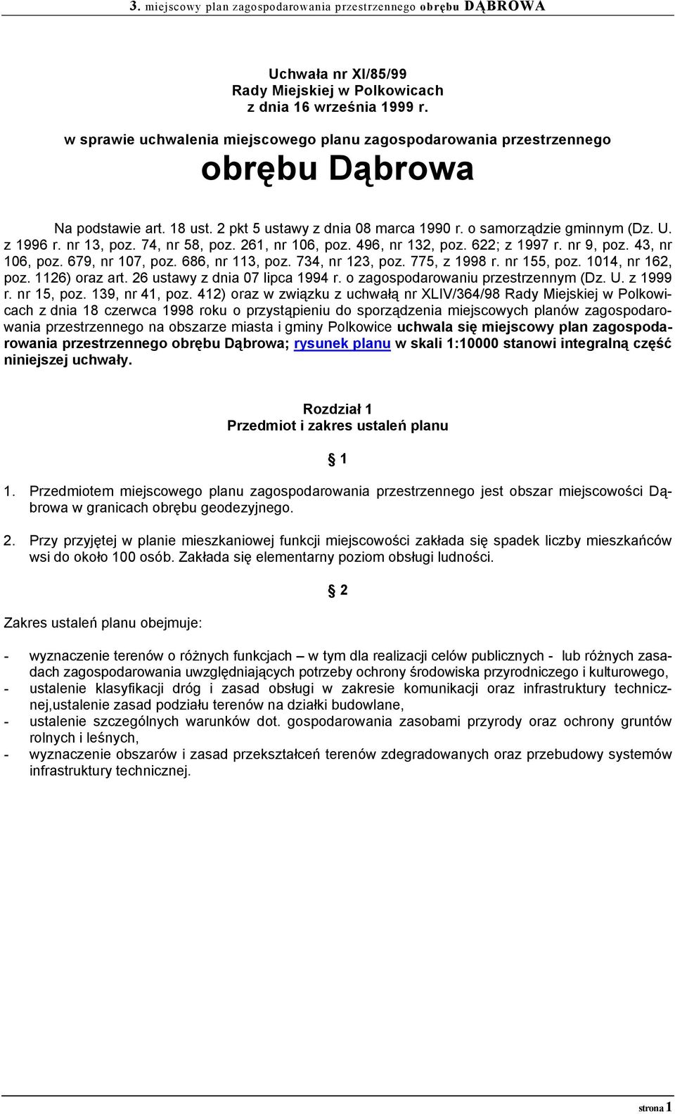 679, nr 107, poz. 686, nr 113, poz. 734, nr 123, poz. 775, z 1998 r. nr 155, poz. 1014, nr 162, poz. 1126) oraz art. 26 ustawy z dnia 07 lipca 1994 r. o zagospodarowaniu przestrzennym (Dz. U.