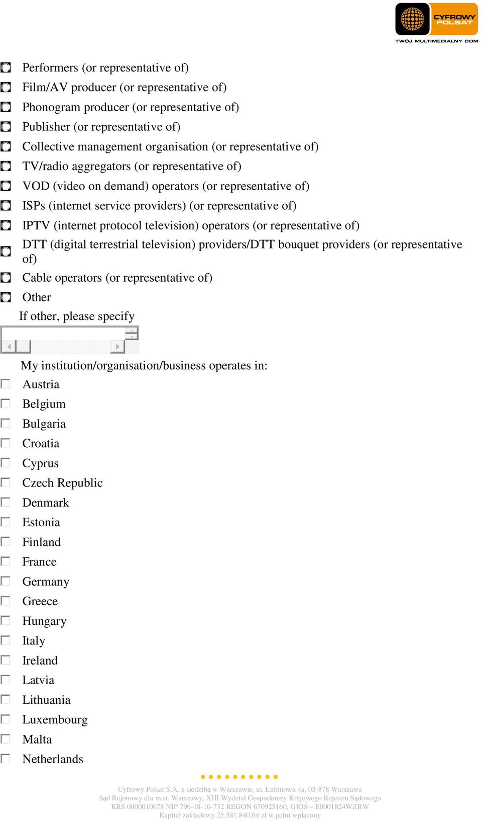 television) operators (or representative of) DTT (digital terrestrial television) providers/dtt bouquet providers (or representative of) Cable operators (or representative of) Other If other, please