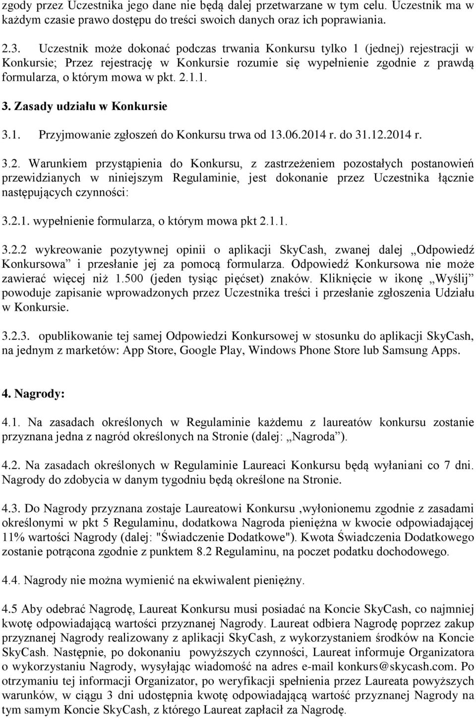 Zasady udziału w Konkursie 3.1. Przyjmowanie zgłoszeń do Konkursu trwa od 13.06.20