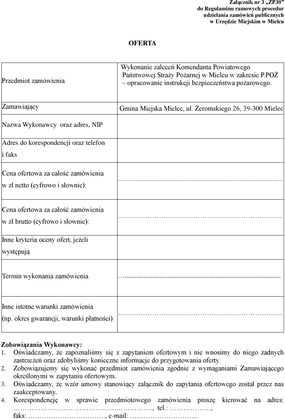 Żeromskiego 26, 39-300 Mielec Nazwa Wykonawcy oraz adres, NIP Adres do korespondencji oraz telefon i faks Cena ofertowa za całość zamówienia w zł netto (cyfrowo i słownie):.