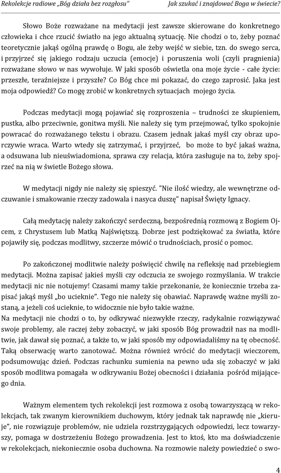 do swego serca, i przyjrzeć się jakiego rodzaju uczucia (emocje) i poruszenia woli (czyli pragnienia) rozważane słowo w nas wywołuje.