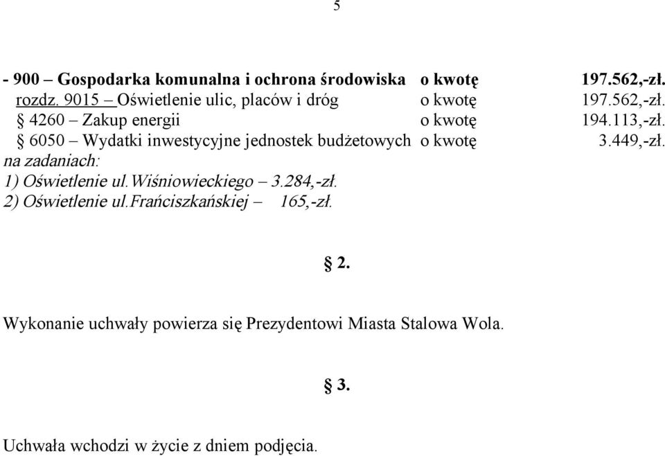 6050 Wydatki inwestycyjne jednostek budżetowych o kwotę 3.449,-zł. na zadaniach: 1) Oświetlenie ul.