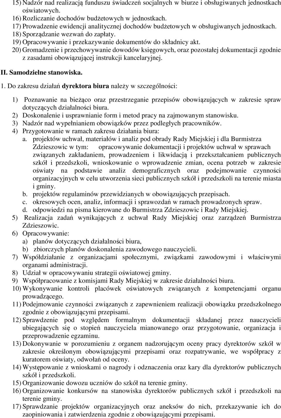 20) Gromadzenie i przechowywanie dowodów księgowych, oraz pozostałej dokumentacji zgodnie z zasadami obowiązującej instrukcji kancelaryjnej. II. Samodzielne stanowiska. 1.