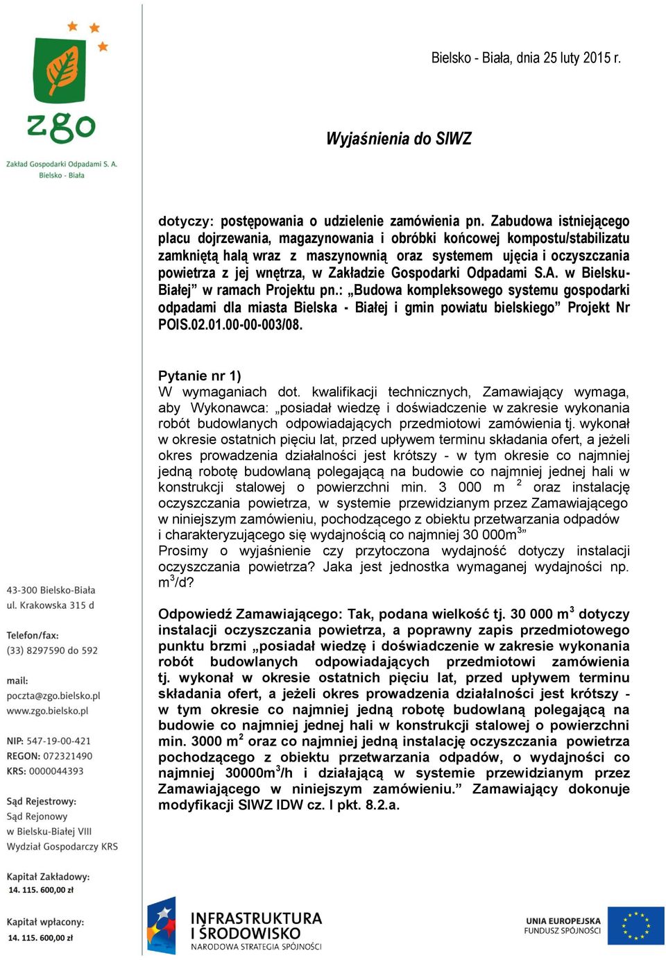 Zakładzie Gospodarki Odpadami S.A. w Bielsku- Białej w ramach Projektu pn.: Budowa kompleksowego systemu gospodarki odpadami dla miasta Bielska - Białej i gmin powiatu bielskiego Projekt Nr POIS.02.