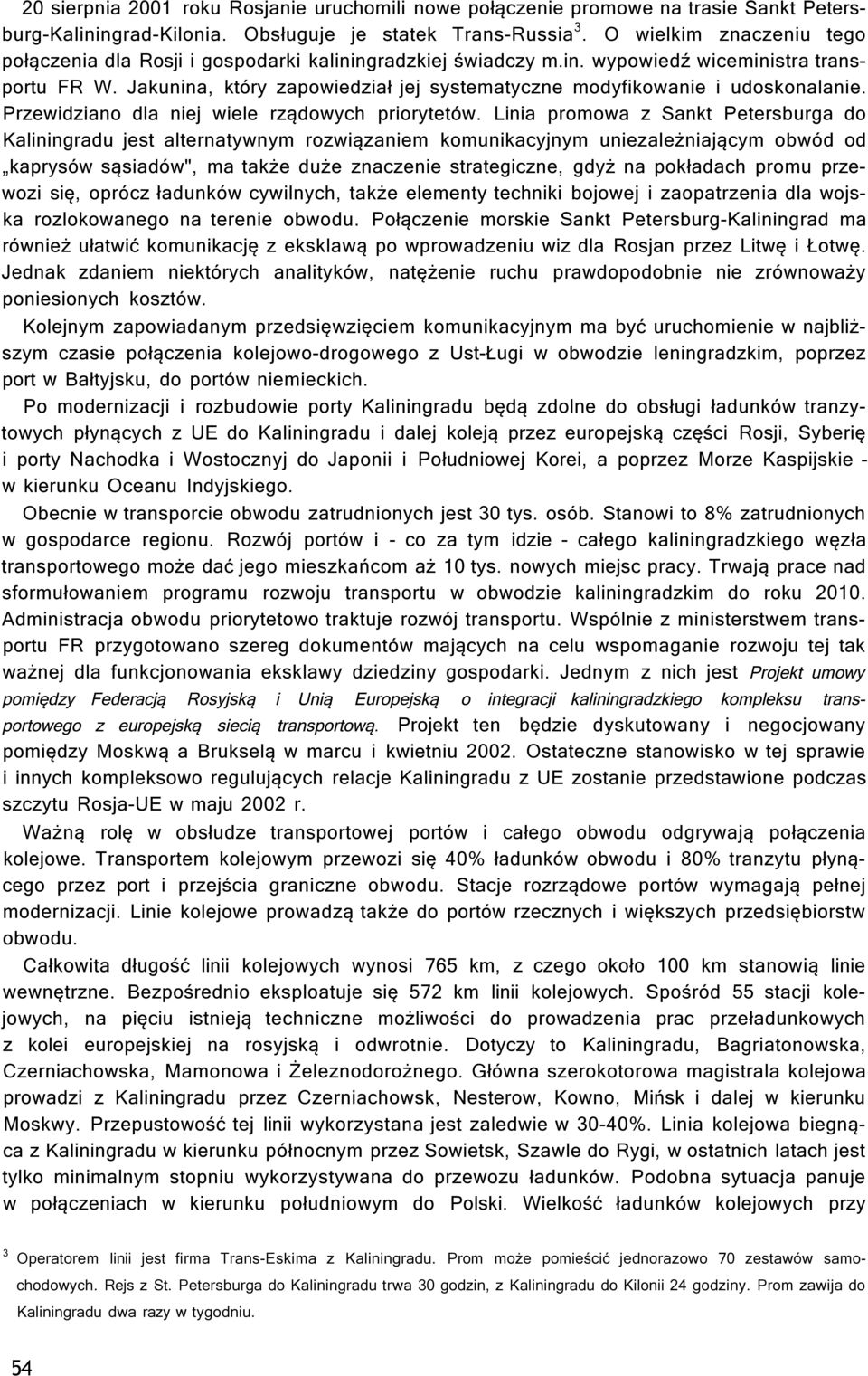 Jakunina, który zapowiedział jej systematyczne modyfikowanie i udoskonalanie. Przewidziano dla niej wiele rządowych priorytetów.