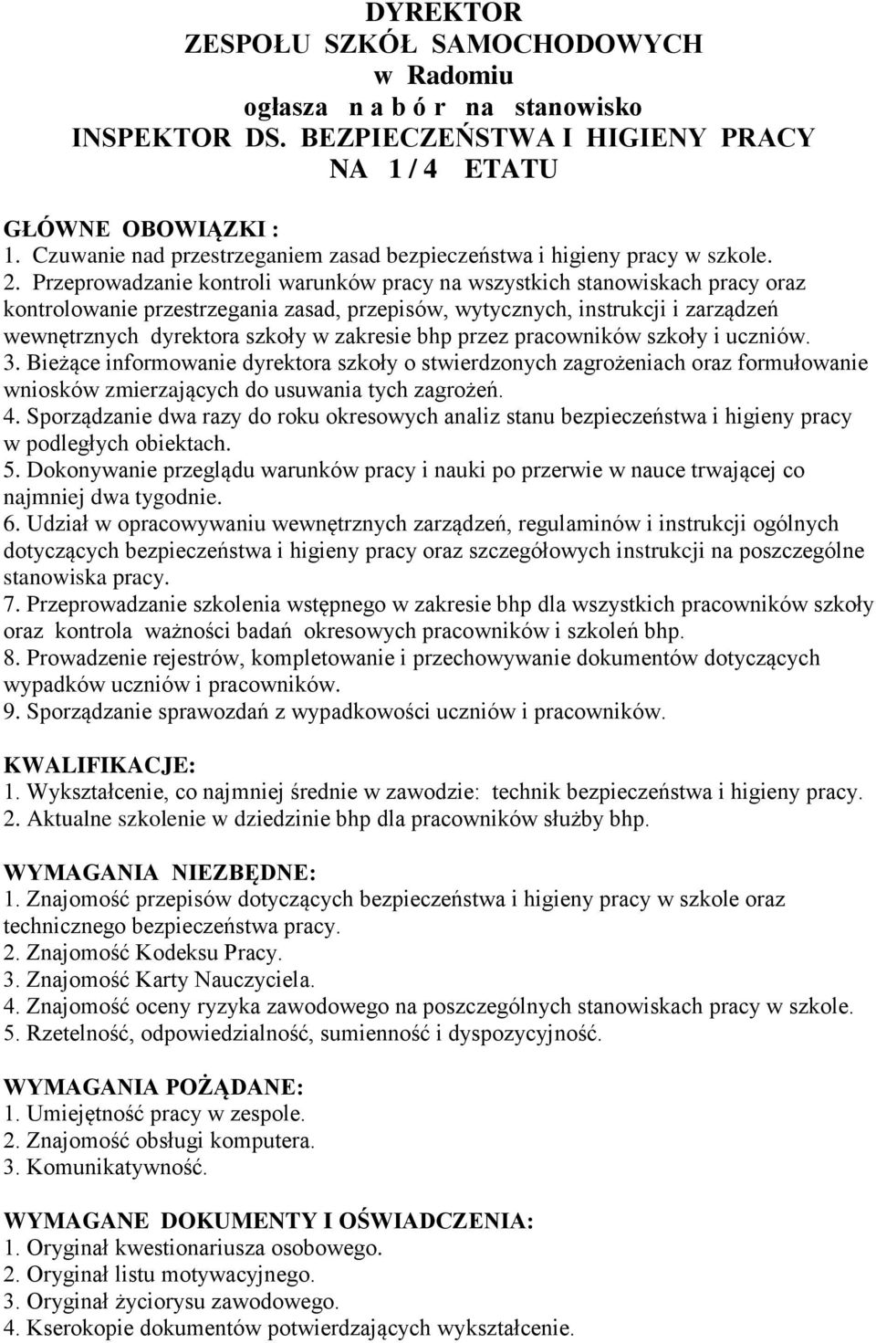 Przeprowadzanie kontroli warunków pracy na wszystkich stanowiskach pracy oraz kontrolowanie przestrzegania zasad, przepisów, wytycznych, instrukcji i zarządzeń wewnętrznych dyrektora szkoły w