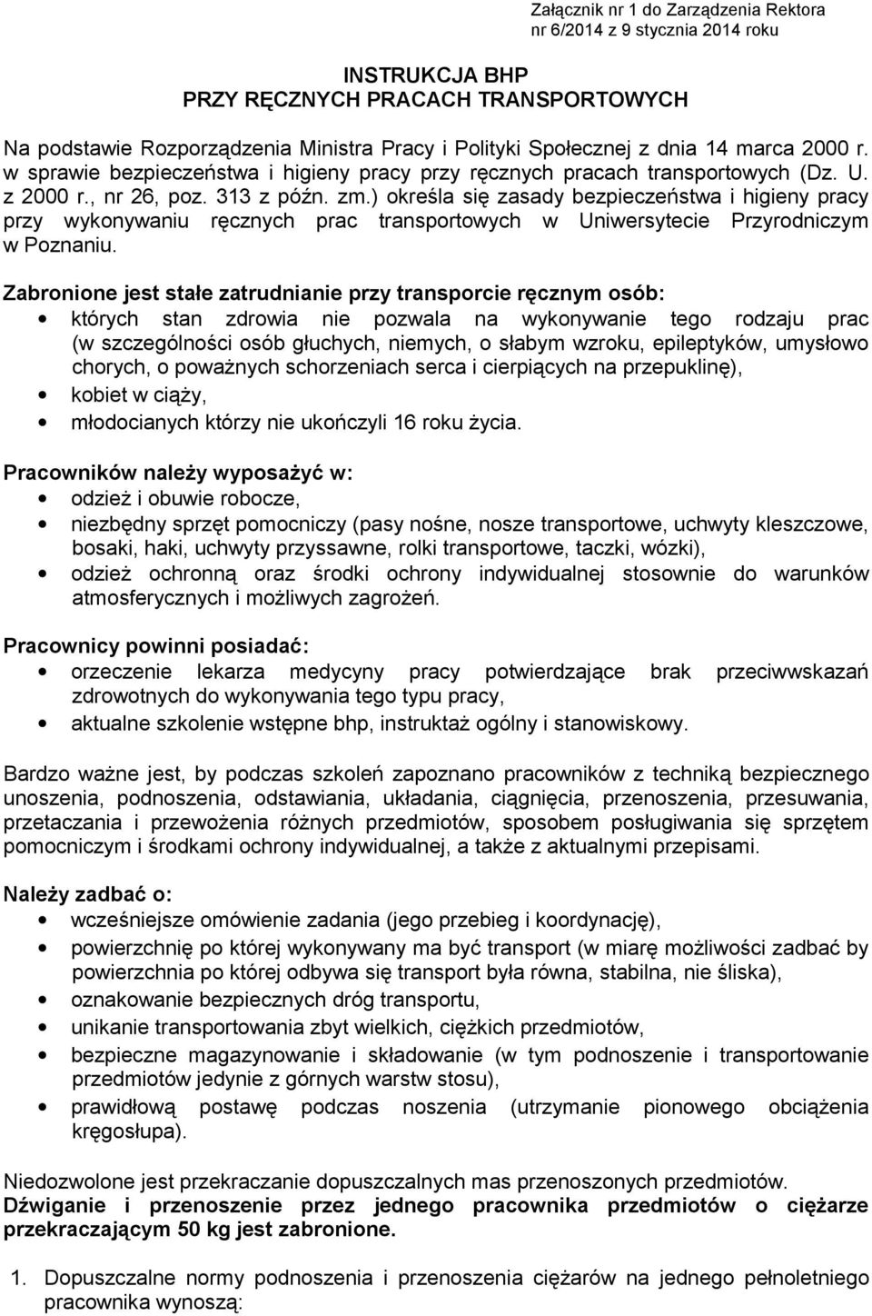 ) określa się zasady bezpieczeństwa i higieny pracy przy wykonywaniu ręcznych prac transportowych w Uniwersytecie Przyrodniczym w Poznaniu.