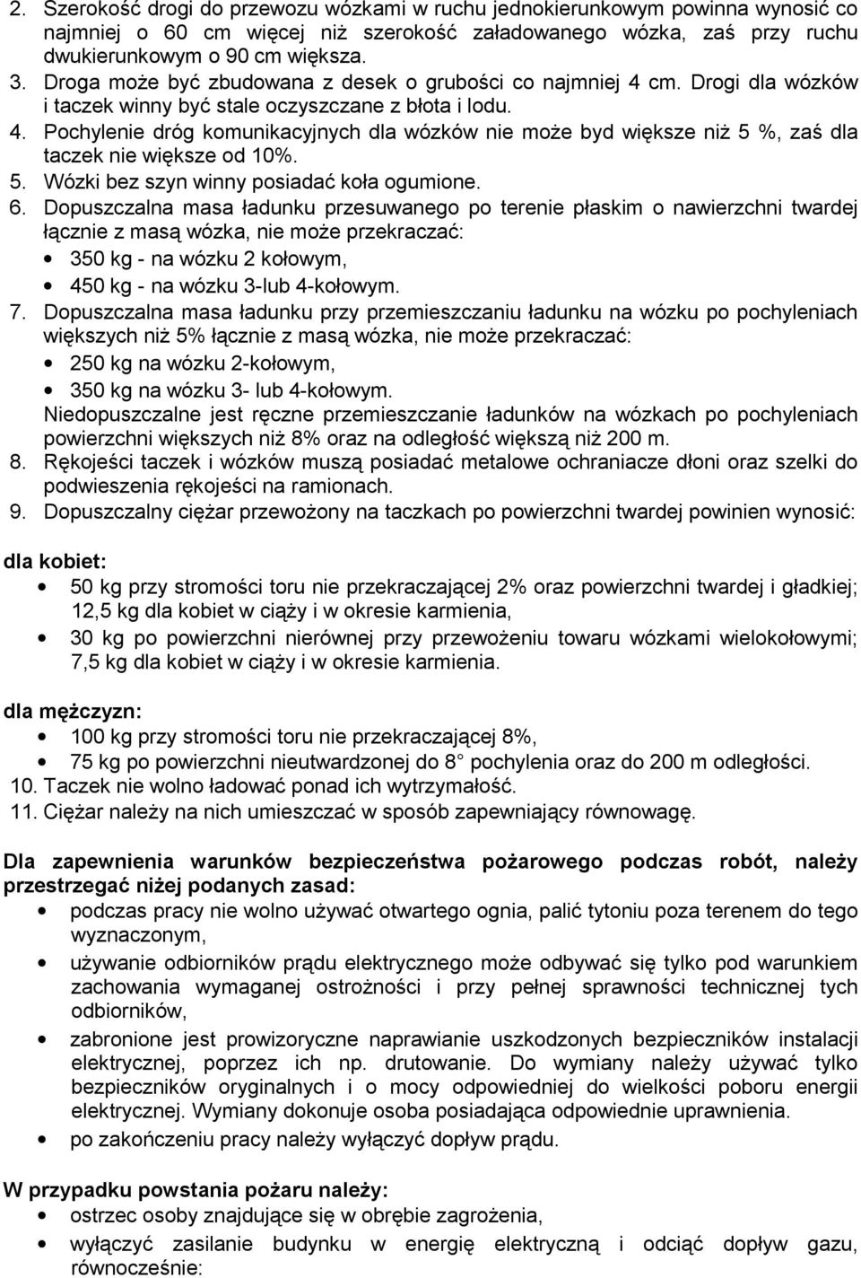 5. Wózki bez szyn winny posiadać koła ogumione. 6.