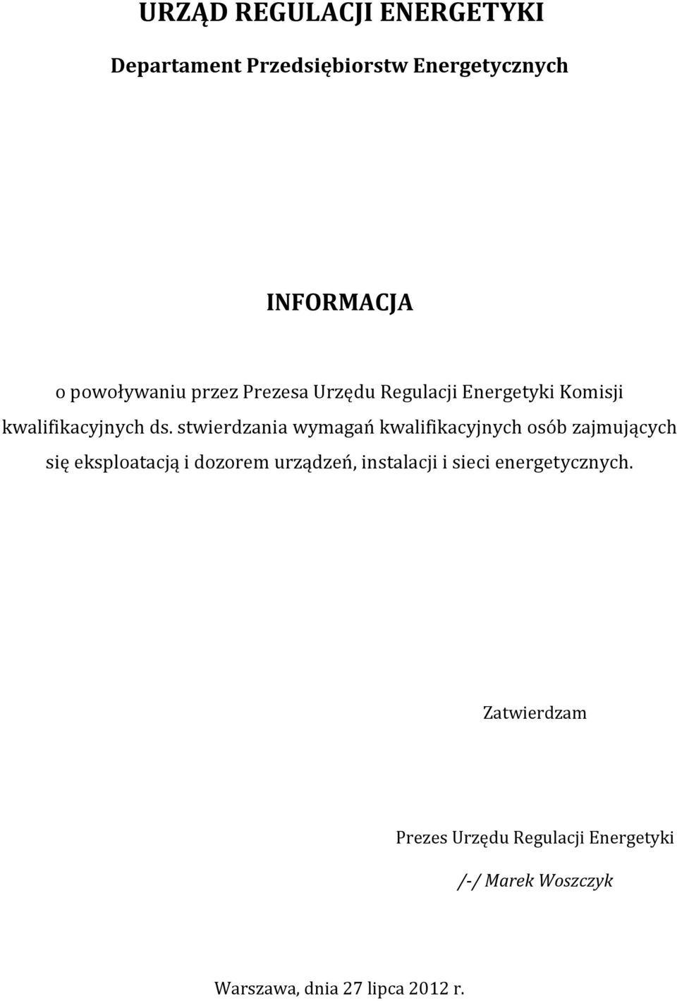 stwierdzania wymagań kwalifikacyjnych osób zajmujących się eksploatacją i dozorem urządzeń,