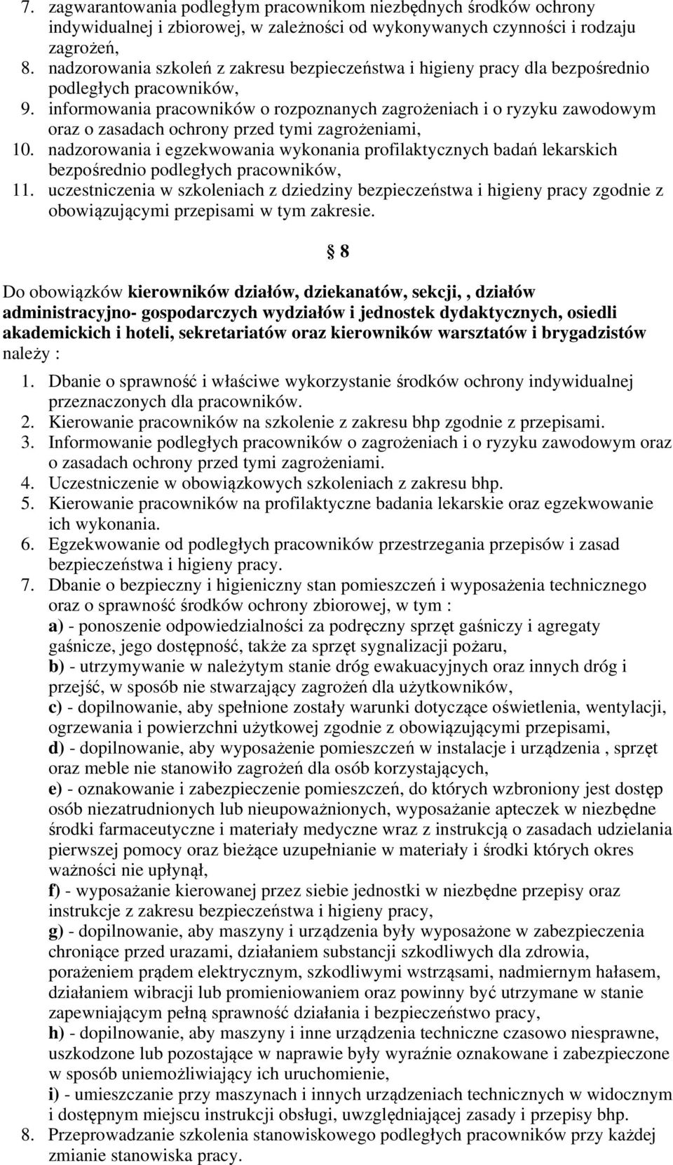 informowania pracowników o rozpoznanych zagrożeniach i o ryzyku zawodowym oraz o zasadach ochrony przed tymi zagrożeniami, 10.