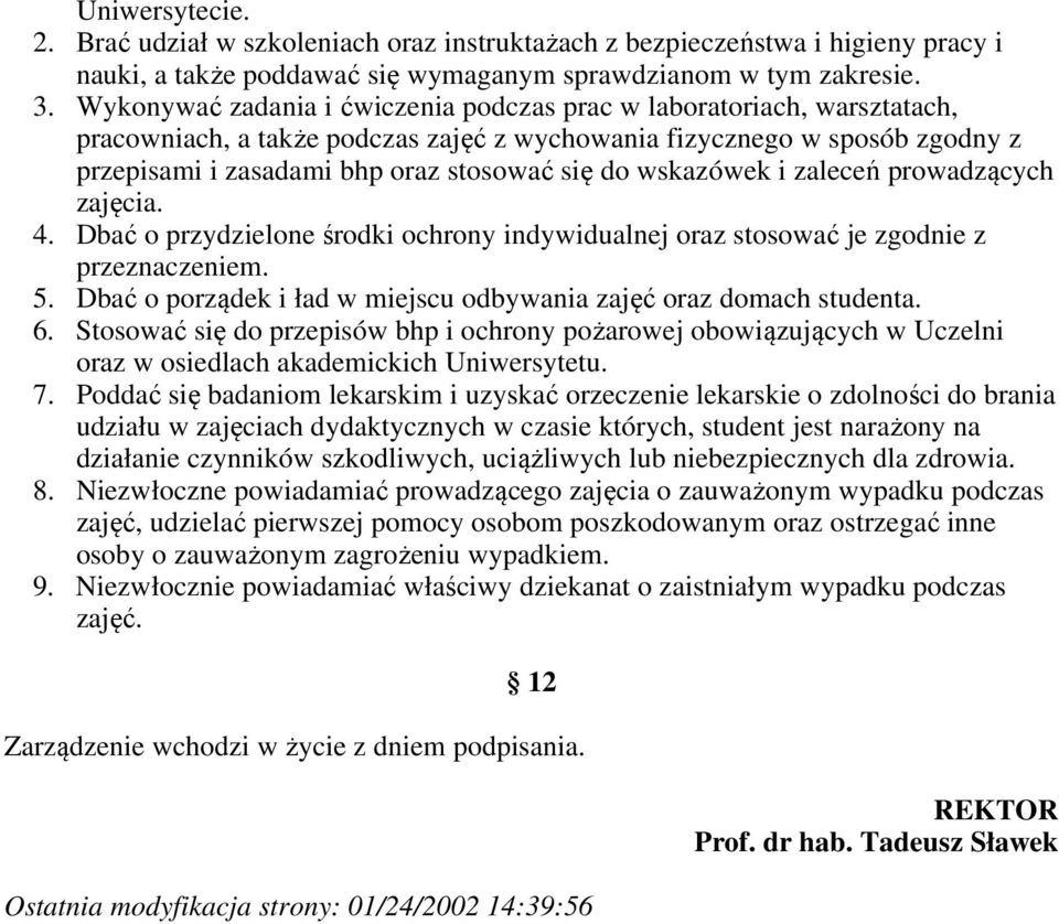 wskazówek i zaleceń prowadzących zajęcia. 4. Dbać o przydzielone środki ochrony indywidualnej oraz stosować je zgodnie z przeznaczeniem. 5.