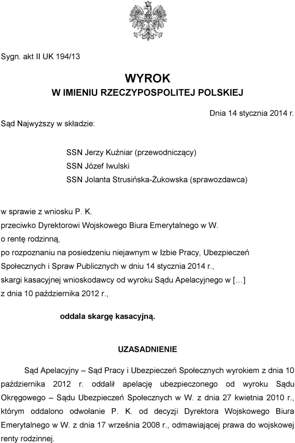 o rentę rodzinną, po rozpoznaniu na posiedzeniu niejawnym w Izbie Pracy, Ubezpieczeń Społecznych i Spraw Publicznych w dniu 14 stycznia 2014 r.
