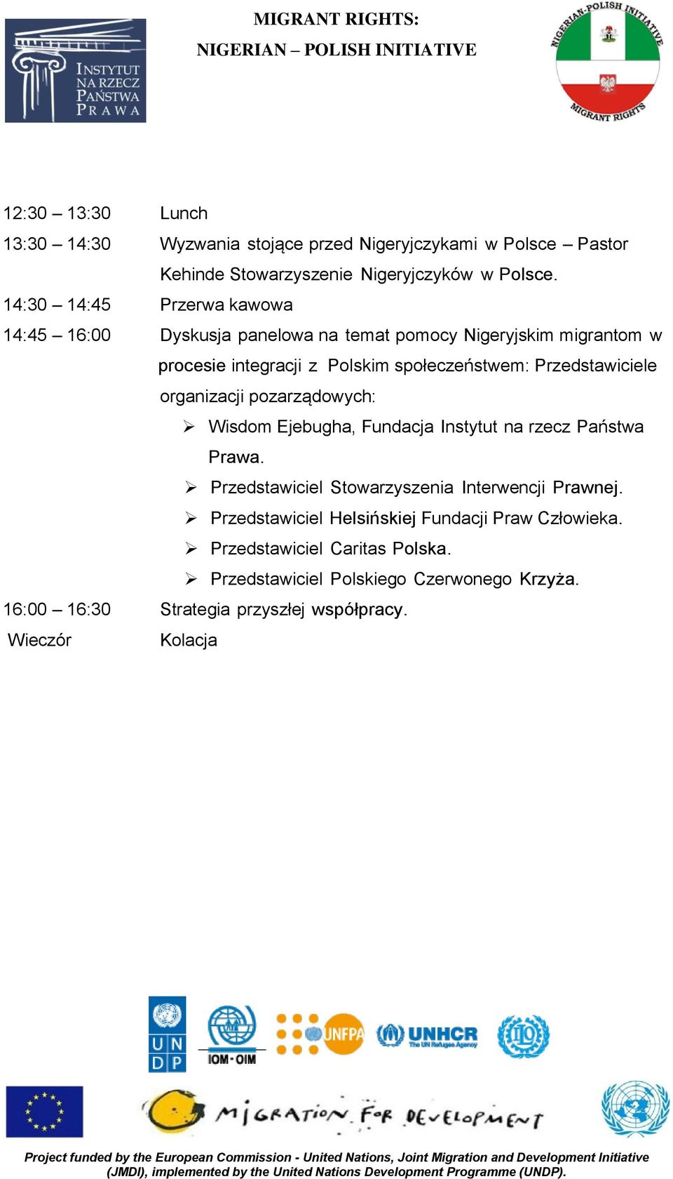 Przedstawiciele organizacji pozarządowych: Wisdom Ejebugha, Fundacja Instytut na rzecz Państwa Prawa. Przedstawiciel Stowarzyszenia Interwencji Prawnej.